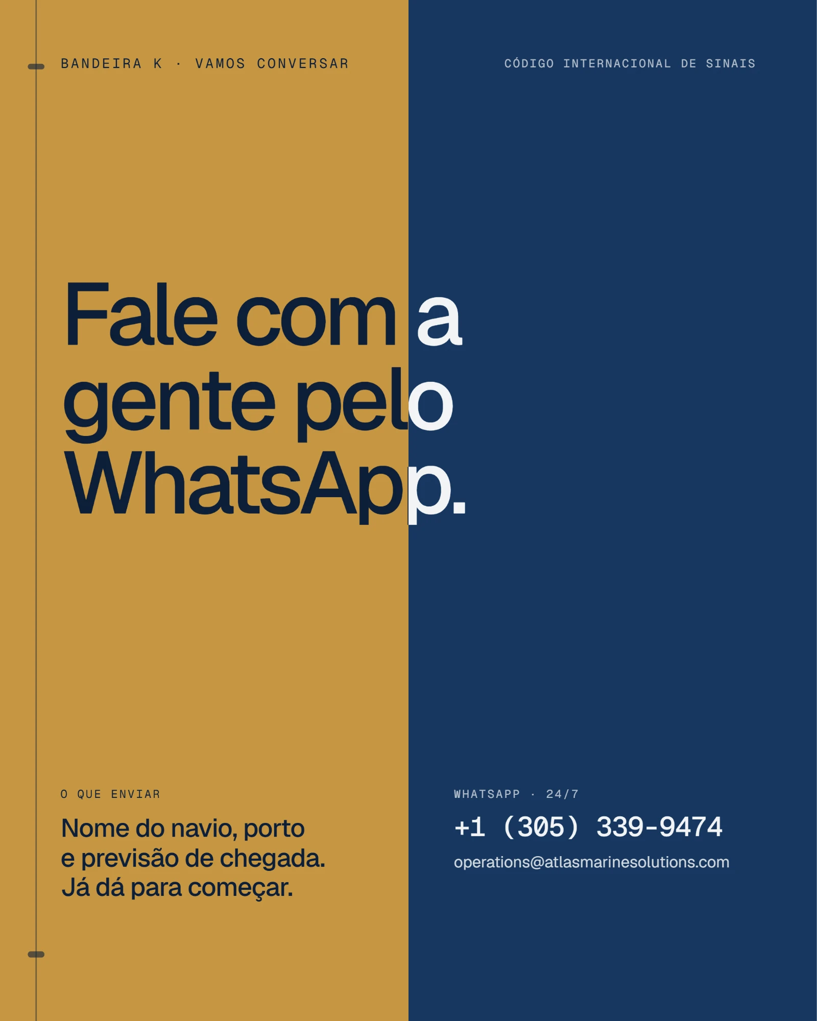 Talk to us on WhatsApp. Send the vessel name, port and ETA to +1 (305) 339-9474.